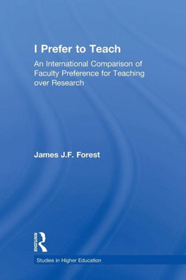 I Prefer To Teach (Routledgefalmer Studies In Higher Education)
