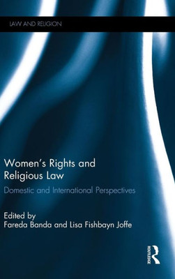 Women's Rights And Religious Law: Domestic And International Perspectives (Law And Religion)