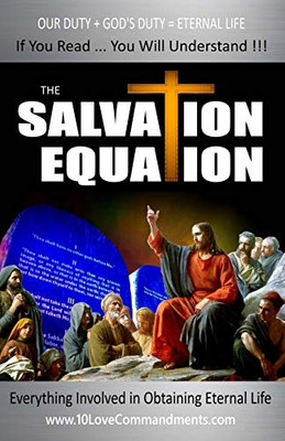 The Salvation Equation: Everything Involved In Obtaining Eternal Life