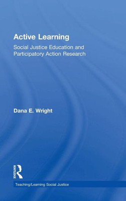 Active Learning: Social Justice Education And Participatory Action Research (Teaching/Learning Social Justice)