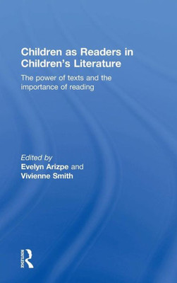Children As Readers In Children's Literature: Exploring The Power And Purpose Of Texts