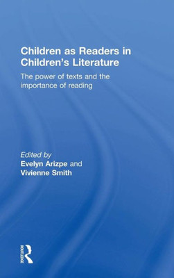 Children As Readers In Children's Literature: Exploring The Power And Purpose Of Texts