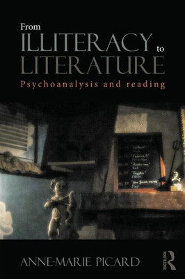 From Illiteracy To Literature: Psychoanalysis And Reading