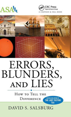 Errors, Blunders, And Lies: How To Tell The Difference (Asa-Crc Series On Statistical Reasoning In Science And Society)