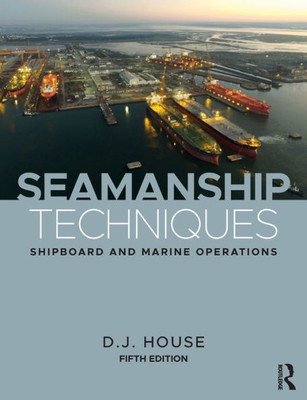 Seamanship Techniques: Shipboard And Marine Operations