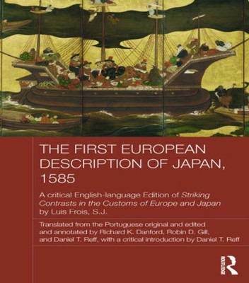 The First European Description Of Japan, 1585 (Japan Anthropology Workshop Series)
