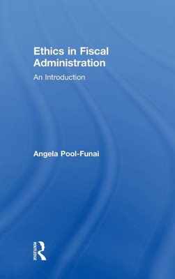 Ethics In Fiscal Administration: An Introduction