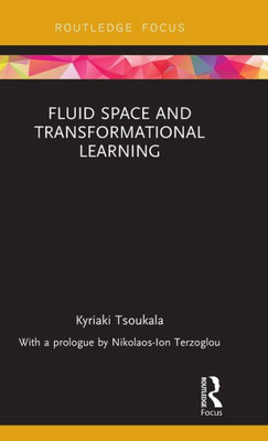 Fluid Space And Transformational Learning (Routledge Focus On Design Pedagogy)