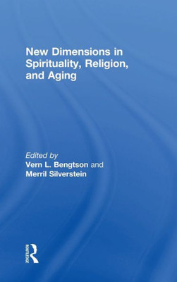 New Dimensions In Spirituality, Religion, And Aging