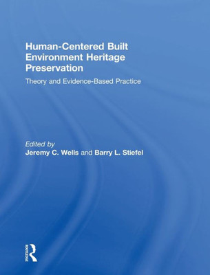 Human-Centered Built Environment Heritage Preservation: Theory And Evidence-Based Practice