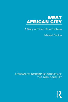 West African City (African Ethnographic Studies Of The 20Th Century)