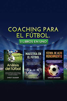 Coaching para el fútbol: 3 libros en 1 (Spanish Edition)