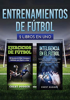 Entrenamientos de fútbol: 2 libros in 1 (Spanish Edition)