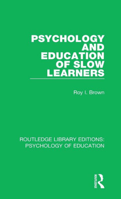 Psychology And Education Of Slow Learners (Routledge Library Editions: Psychology Of Education)