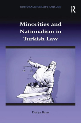 Minorities And Nationalism In Turkish Law (Cultural Diversity And Law)