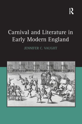 Carnival And Literature In Early Modern England
