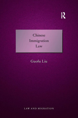 Chinese Immigration Law (Law And Migration)