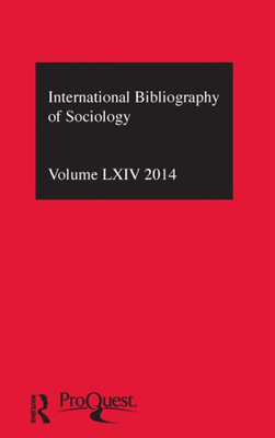 Ibss: Sociology: 2014 Vol.64: International Bibliography Of The Social Sciences (International Bibliography Of Sociology (Ibss: Sociology))