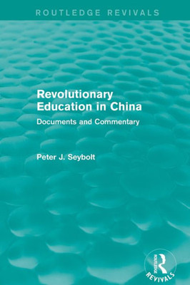 Revolutionary Education In China (Routledge Revivals)