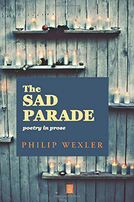 The Sad Parade: Poetry in Prose