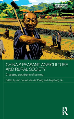 China's Peasant Agriculture And Rural Society: Changing Paradigms Of Farming (Routledge Contemporary China Series)