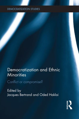 Democratization And Ethnic Minorities (Democratization And Autocratization Studies)