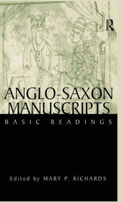 Anglo-Saxon Manuscripts: Basic Readings (Basic Readings In Chaucer And His Time)