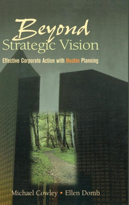 Beyond Strategic Vision: Effective Corporate Action With Hoshin Planning