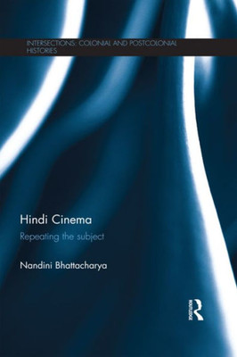 Hindi Cinema (Intersections: Colonial And Postcolonial Histories)