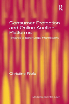Consumer Protection And Online Auction Platforms (Markets And The Law)