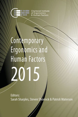 Contemporary Ergonomics And Human Factors 2015: Proceedings Of The International Conference On Ergonomics & Human Factors 2015, Daventry, Northamptonshire, Uk, 13-16 April 2015