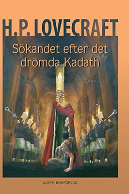 Sökandet efter det drömda Kadath: Illustrerad och presenterad av Jens Heimdahl (Swedish Edition)