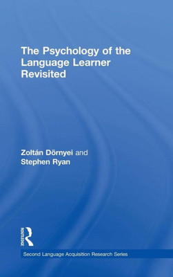 The Psychology Of The Language Learner Revisited (Second Language Acquisition Research Series)