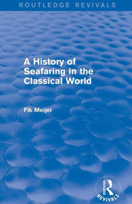 A History Of Seafaring In The Classical World (Routledge Revivals)