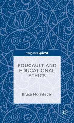 Foucault And Educational Ethics