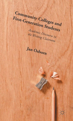 Community Colleges And First-Generation Students: Academic Discourse In The Writing Classroom