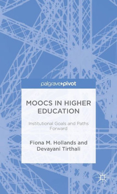 Moocs In Higher Education: Institutional Goals And Paths Forward