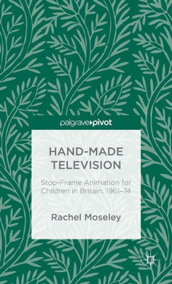 Hand-Made Television: Stop-Frame Animation For Children In Britain, 1961-1974