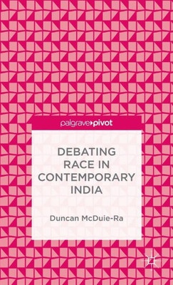 Debating Race In Contemporary India 2015