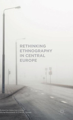Rethinking Ethnography In Central Europe