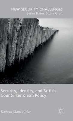 Security, Identity, And British Counterterrorism Policy (New Security Challenges)