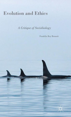 Evolution And Ethics: A Critique Of Sociobiology
