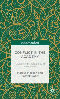 Conflict In The Academy: A Study In The Sociology Of Intellectuals