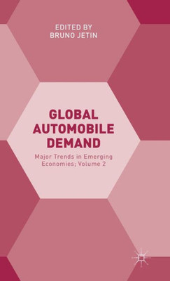 Global Automobile Demand: Major Trends In Emerging Economies; Volume 2