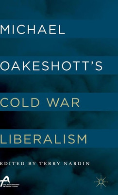 Michael Oakeshott'S Cold War Liberalism