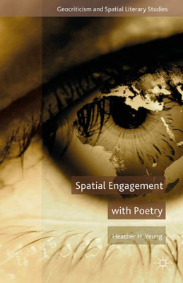 Spatial Engagement With Poetry (Geocriticism And Spatial Literary Studies)