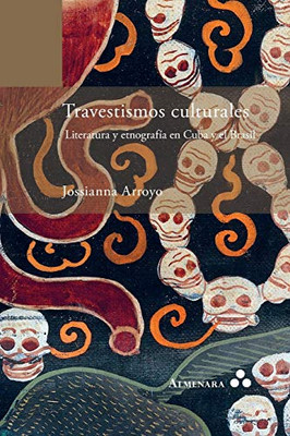 Travestismos culturales. Literatura y etnografía en Cuba y el Brasil (Spanish Edition)