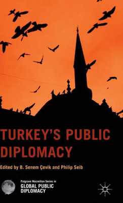 Turkey'S Public Diplomacy (Palgrave Macmillan Series In Global Public Diplomacy)