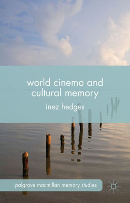 World Cinema And Cultural Memory (Palgrave Macmillan Memory Studies)