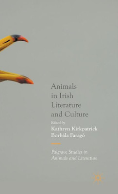 Animals In Irish Literature And Culture (Palgrave Studies In Animals And Literature)